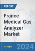 France Medical Gas Analyzer Market: Prospects, Trends Analysis, Market Size and Forecasts up to 2032- Product Image
