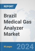 Brazil Medical Gas Analyzer Market: Prospects, Trends Analysis, Market Size and Forecasts up to 2032- Product Image