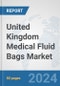 United Kingdom Medical Fluid Bags Market: Prospects, Trends Analysis, Market Size and Forecasts up to 2032 - Product Thumbnail Image