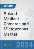 Poland Medical Cameras and Microscopes Market: Prospects, Trends Analysis, Market Size and Forecasts up to 2032- Product Image