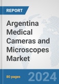 Argentina Medical Cameras and Microscopes Market: Prospects, Trends Analysis, Market Size and Forecasts up to 2032- Product Image