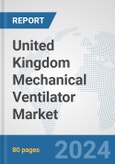 United Kingdom Mechanical Ventilator Market: Prospects, Trends Analysis, Market Size and Forecasts up to 2032- Product Image