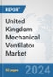 United Kingdom Mechanical Ventilator Market: Prospects, Trends Analysis, Market Size and Forecasts up to 2032 - Product Thumbnail Image