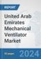 United Arab Emirates Mechanical Ventilator Market: Prospects, Trends Analysis, Market Size and Forecasts up to 2032 - Product Thumbnail Image
