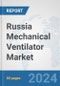 Russia Mechanical Ventilator Market: Prospects, Trends Analysis, Market Size and Forecasts up to 2032 - Product Thumbnail Image