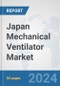 Japan Mechanical Ventilator Market: Prospects, Trends Analysis, Market Size and Forecasts up to 2032 - Product Thumbnail Image