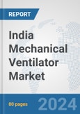 India Mechanical Ventilator Market: Prospects, Trends Analysis, Market Size and Forecasts up to 2032- Product Image