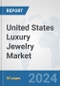 United States Luxury Jewelry Market: Prospects, Trends Analysis, Market Size and Forecasts up to 2032 - Product Thumbnail Image