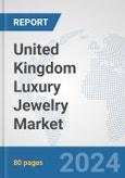 United Kingdom Luxury Jewelry Market: Prospects, Trends Analysis, Market Size and Forecasts up to 2032- Product Image