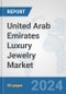 United Arab Emirates Luxury Jewelry Market: Prospects, Trends Analysis, Market Size and Forecasts up to 2032 - Product Image