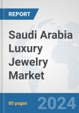 Saudi Arabia Luxury Jewelry Market: Prospects, Trends Analysis, Market Size and Forecasts up to 2032- Product Image