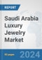 Saudi Arabia Luxury Jewelry Market: Prospects, Trends Analysis, Market Size and Forecasts up to 2032 - Product Image
