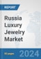 Russia Luxury Jewelry Market: Prospects, Trends Analysis, Market Size and Forecasts up to 2032 - Product Image