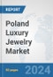 Poland Luxury Jewelry Market: Prospects, Trends Analysis, Market Size and Forecasts up to 2032 - Product Image