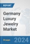 Germany Luxury Jewelry Market: Prospects, Trends Analysis, Market Size and Forecasts up to 2032 - Product Image