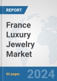 France Luxury Jewelry Market: Prospects, Trends Analysis, Market Size and Forecasts up to 2032- Product Image