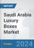 Saudi Arabia Luxury Boxes Market: Prospects, Trends Analysis, Market Size and Forecasts up to 2032- Product Image