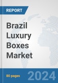 Brazil Luxury Boxes Market: Prospects, Trends Analysis, Market Size and Forecasts up to 2032- Product Image