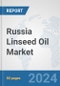Russia Linseed Oil Market: Prospects, Trends Analysis, Market Size and Forecasts up to 2032 - Product Image
