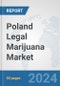 Poland Legal Marijuana Market: Prospects, Trends Analysis, Market Size and Forecasts up to 2032 - Product Image