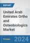 United Arab Emirates Ortho and Osteobiologics Market: Prospects, Trends Analysis, Market Size and Forecasts up to 2032 - Product Image