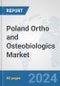 Poland Ortho and Osteobiologics Market: Prospects, Trends Analysis, Market Size and Forecasts up to 2032 - Product Thumbnail Image