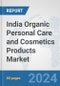India Organic Personal Care and Cosmetics Products Market: Prospects, Trends Analysis, Market Size and Forecasts up to 2032 - Product Image