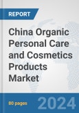 China Organic Personal Care and Cosmetics Products Market: Prospects, Trends Analysis, Market Size and Forecasts up to 2032- Product Image