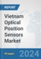 Vietnam Optical Position Sensors Market: Prospects, Trends Analysis, Market Size and Forecasts up to 2032 - Product Thumbnail Image