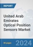 United Arab Emirates Optical Position Sensors Market: Prospects, Trends Analysis, Market Size and Forecasts up to 2032- Product Image