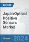 Japan Optical Position Sensors Market: Prospects, Trends Analysis, Market Size and Forecasts up to 2032 - Product Image