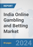 India Online Gambling and Betting Market: Prospects, Trends Analysis, Market Size and Forecasts up to 2032- Product Image