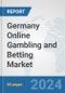 Germany Online Gambling and Betting Market: Prospects, Trends Analysis, Market Size and Forecasts up to 2032 - Product Thumbnail Image