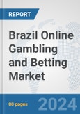 Brazil Online Gambling and Betting Market: Prospects, Trends Analysis, Market Size and Forecasts up to 2032- Product Image