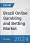 Brazil Online Gambling and Betting Market: Prospects, Trends Analysis, Market Size and Forecasts up to 2032 - Product Image