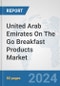 United Arab Emirates On The Go Breakfast Products Market: Prospects, Trends Analysis, Market Size and Forecasts up to 2032 - Product Thumbnail Image