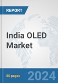 India OLED Market: Prospects, Trends Analysis, Market Size and Forecasts up to 2032- Product Image