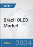 Brazil OLED Market: Prospects, Trends Analysis, Market Size and Forecasts up to 2032- Product Image