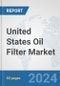 United States Oil Filter Market: Prospects, Trends Analysis, Market Size and Forecasts up to 2032 - Product Thumbnail Image