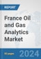 France Oil and Gas Analytics Market: Prospects, Trends Analysis, Market Size and Forecasts up to 2032 - Product Thumbnail Image
