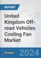 United Kingdom Off-road Vehicles Cooling Fan Market: Prospects, Trends Analysis, Market Size and Forecasts up to 2032 - Product Thumbnail Image