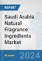Saudi Arabia Natural Fragrance Ingredients Market: Prospects, Trends Analysis, Market Size and Forecasts up to 2032 - Product Image