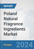 Poland Natural Fragrance Ingredients Market: Prospects, Trends Analysis, Market Size and Forecasts up to 2032- Product Image