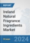 Ireland Natural Fragrance Ingredients Market: Prospects, Trends Analysis, Market Size and Forecasts up to 2032 - Product Image
