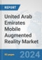 United Arab Emirates Mobile Augmented Reality Market: Prospects, Trends Analysis, Market Size and Forecasts up to 2032 - Product Thumbnail Image