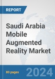 Saudi Arabia Mobile Augmented Reality Market: Prospects, Trends Analysis, Market Size and Forecasts up to 2032- Product Image