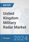 United Kingdom Military Radar Market: Prospects, Trends Analysis, Market Size and Forecasts up to 2032 - Product Image