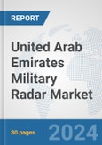 United Arab Emirates Military Radar Market: Prospects, Trends Analysis, Market Size and Forecasts up to 2032- Product Image