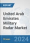 United Arab Emirates Military Radar Market: Prospects, Trends Analysis, Market Size and Forecasts up to 2032 - Product Image