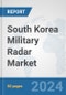 South Korea Military Radar Market: Prospects, Trends Analysis, Market Size and Forecasts up to 2032 - Product Thumbnail Image
